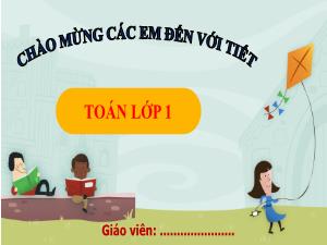 Bài giảng Toán 1 - Bài 17: Ôn tập các số trong phạm vi 10