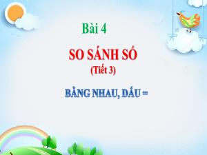 Bài giảng Toán 1 - Bài 4: So sánh số (Tiết 3)