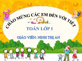 Bài giảng Toán 1 - Bài 6: Luyện tập chung (Tiết 1) - Ninh Thị An
