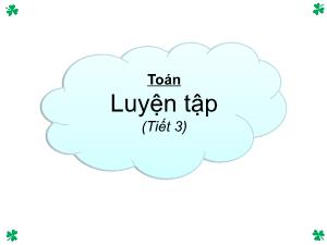 Bài giảng Toán 1 - Bài: Luyện tập (Tiết 3)