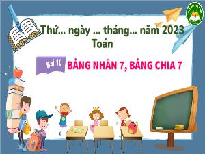 Bài giảng Toán 3 (Kết nối tri thức) - Bài 10: Bảng nhân 7, bảng chia 7