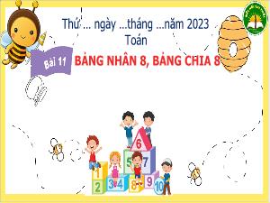 Bài giảng Toán 3 (Kết nối tri thức) - Bài 11: Bảng nhân 8, bảng chia 8