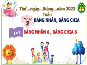 Bài giảng Toán 3 (Kết nối tri thức) - Chủ đề 2: Bảng nhân, bảng chia - Bài 9: Bảng nhân 6, bảng chia 6