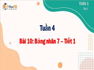 Bài giảng Toán 3 - Tuần 4, Bài 10: Bảng nhân 7 (Tiết 1)