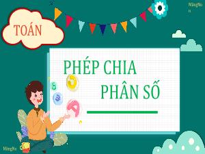 Bài giảng Toán 4 - Bài: Phép chia phân số