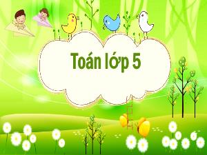 Bài giảng Toán 5 - Bài: Diện tích xung quanh và diện tích toàn phần của hình lập phương (Trang 111)