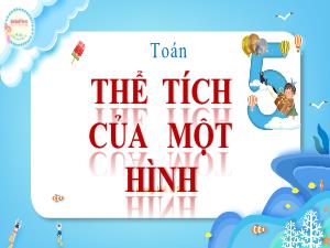 Bài giảng Toán 5 - Bài: Thể tích của 1 hình (Trang 114+115)