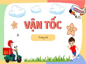 Bài giảng Toán 5 - Bài: Vận tốc (Trang 138)