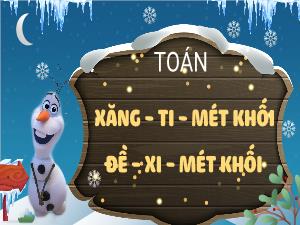 Bài giảng Toán 5 - Bài: Xăng-ti-mét khối. Đề-xi-mét khối