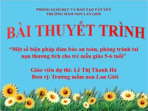 Bài thuyết trình Một số biện pháp đảm bảo an toàn, phòng tránh tai nạn thương tích cho trẻ mẫu giáo 5-6 tuổi