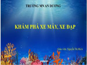 Bài giảng Mầm non Lớp Mầm - Đề tài: Khám phá xe máy, xe đạp - Nguyễn Thị Hà A